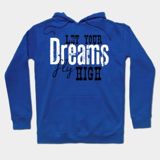 Let your dreams fly high Hoodie